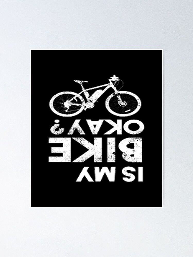 &ldquo;Is My Bike Okay? Is My Bike Ok? " Poster for Sale by anfostore | Redbubble
