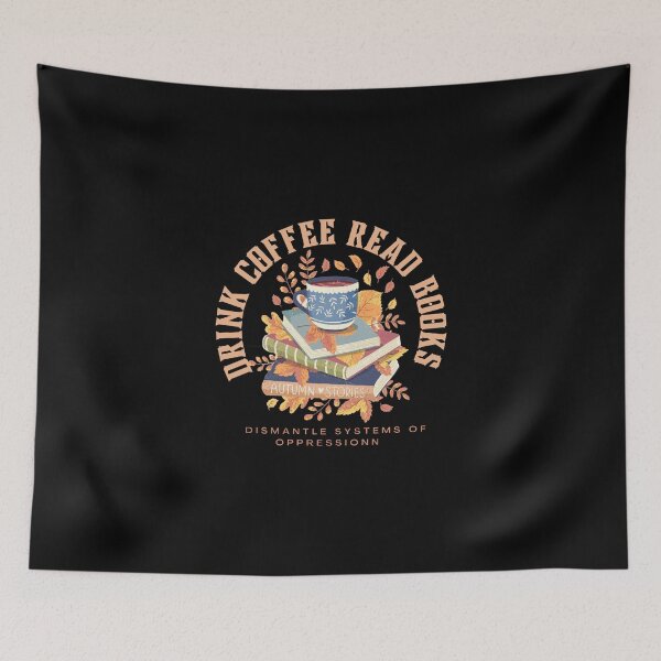 Item preview, drink coffee read books dismantle systems of oppression designed and sold by Doha-Malik.