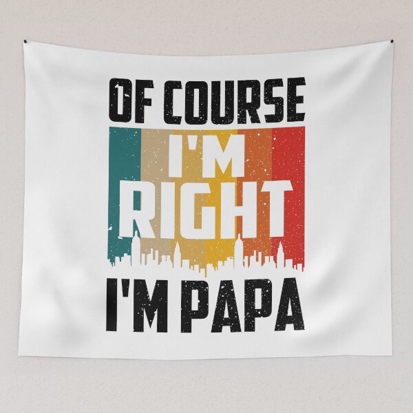 Item preview, Of Course I'm Right I'm Papa designed and sold by SunsetGloww.