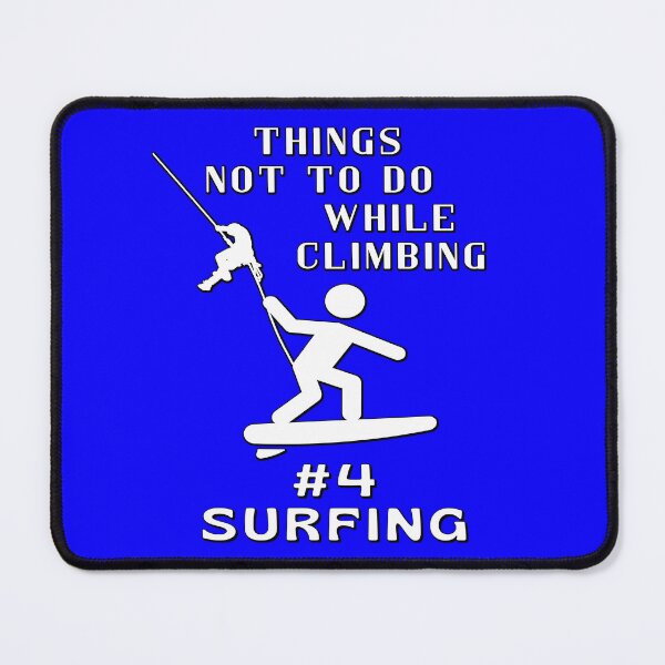 Item preview, Funny Climbing, Things not to do - surfing designed and sold by AEROSPACE-IND.