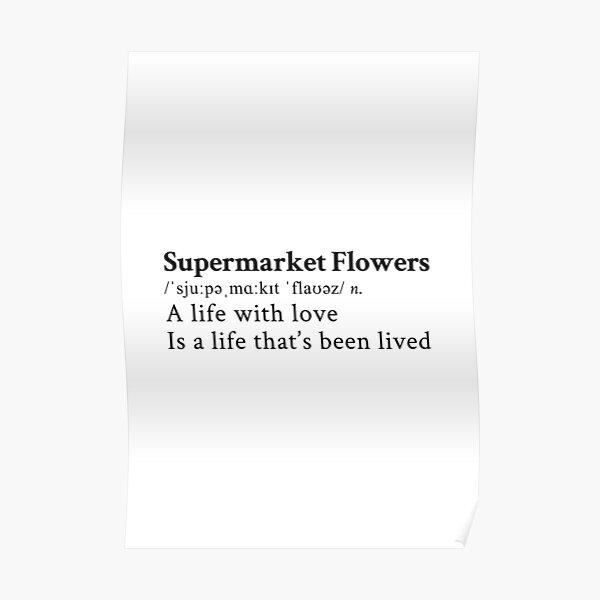 "Supermarket Flowers by Ed Sheeran" Poster for Sale by StickTheSong Redbubble