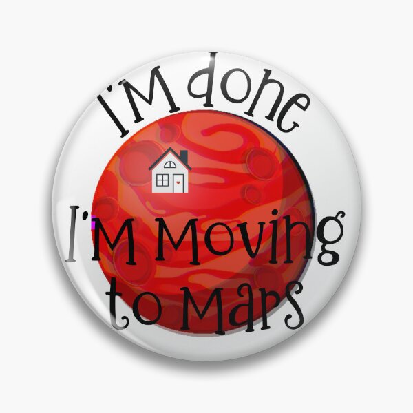 Item preview, I'm done.  I'm moving to mars. designed and sold by debs4peace.