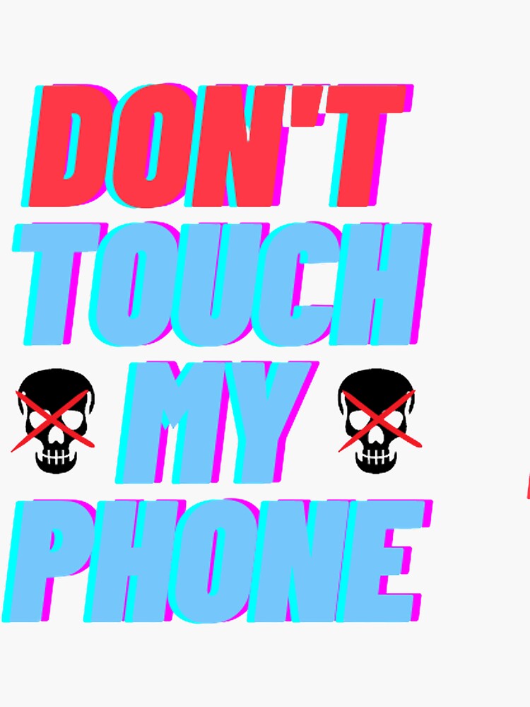 "Don't touch my phone Phone case stickers" Sticker for Sale by