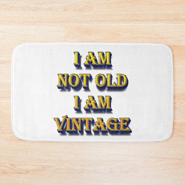 Item preview, I am not Old I am Vintage designed and sold by yphien.
