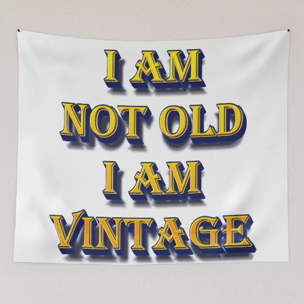 Item preview, I am not Old I am Vintage designed and sold by yphien.