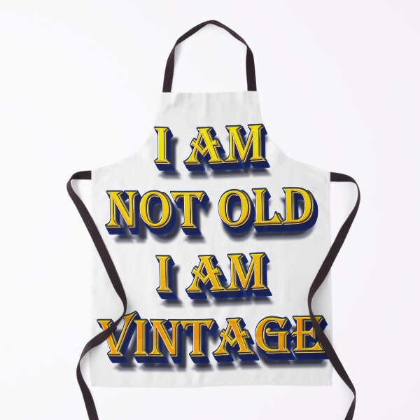 Item preview, I am not Old I am Vintage designed and sold by yphien.