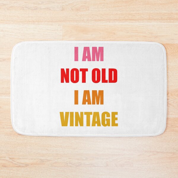 Item preview, I am not Old I am Vintage designed and sold by yphien.