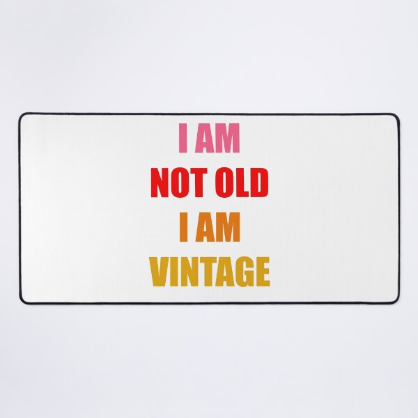 Item preview, I am not Old I am Vintage designed and sold by yphien.