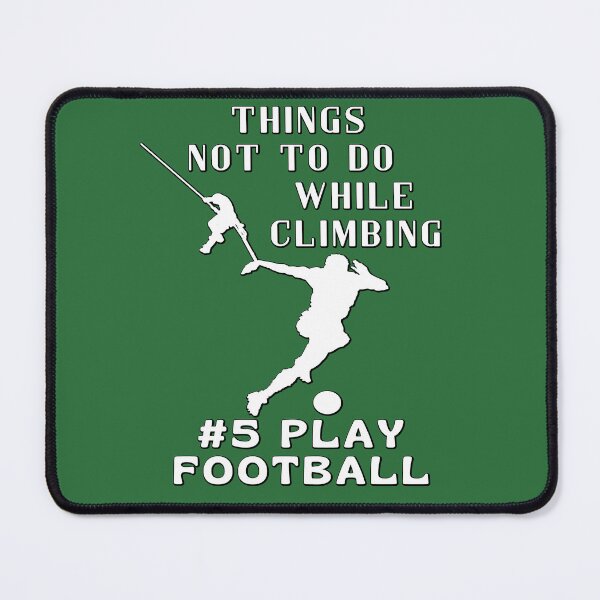 Item preview, Funny Climbing, Things not to do - play football designed and sold by AEROSPACE-IND.