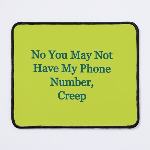 Item preview, No, You may not have my phone number, creep designed and sold by FerrariKing.