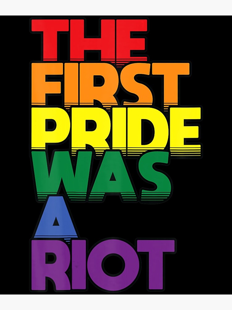 The First Pride Was A Riot Gay Pride Rainbow Lgbtq Poster For Sale By Ginduvin Redbubble 8782