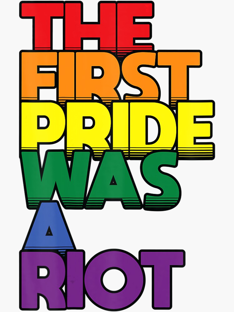 The First Pride Was A Riot Gay Pride Rainbow Lgbtq Sticker For Sale