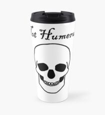 Not Humerus Travel Mug