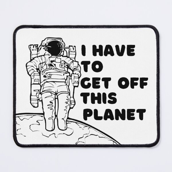 Item preview, I have to get off this planet designed and sold by PCpallavi.