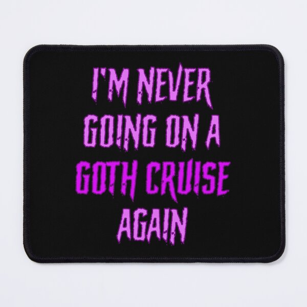 Item preview, I'm never going on a goth cruise again designed and sold by Signs for Dark Times.