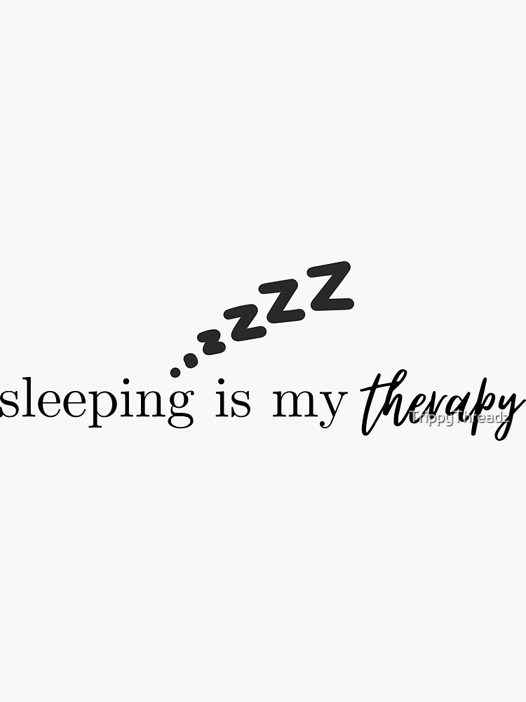 "Funny Sleeping is My Therapy" Sticker for Sale by TrippyThreadz