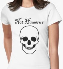 Not Humerus Women's Fitted T-Shirt
