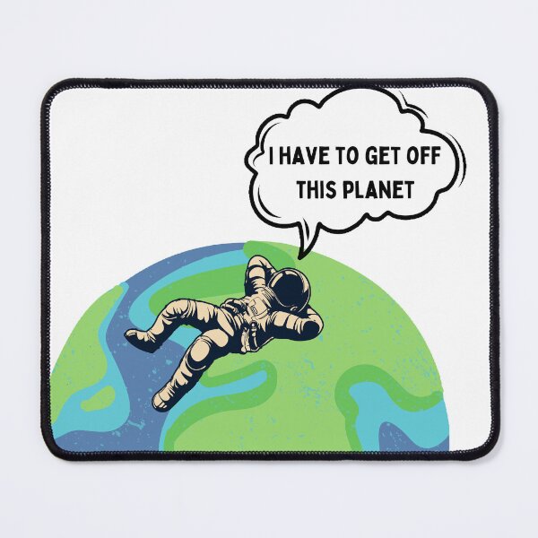 Item preview, I have to get off this planet designed and sold by PCpallavi.