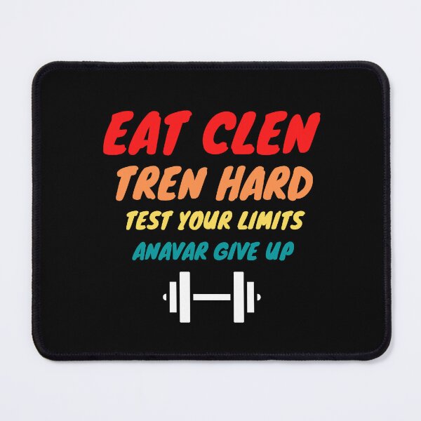 Item preview, Eat Clen, Tren Hard, Test Your Limits, Anavar Give Up designed and sold by MrTshirtKing.