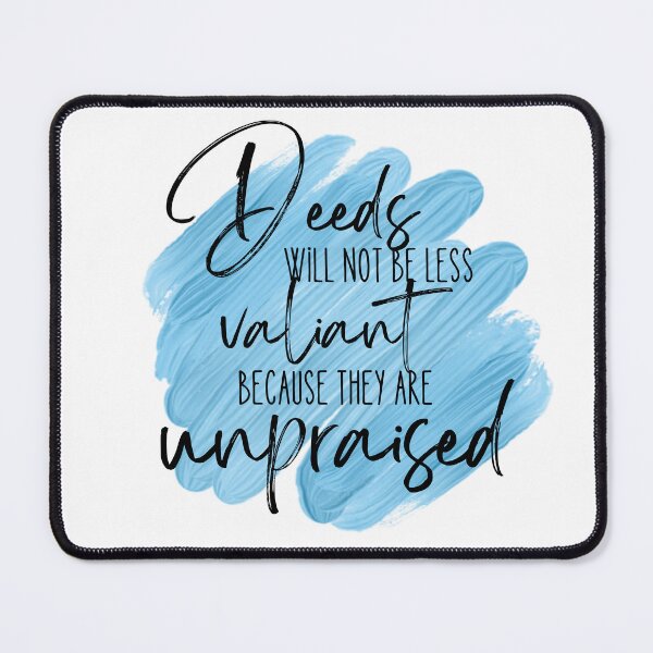 Item preview, Deeds will not be less valiant because they are unpraised - Blue designed and sold by Tolkienian.