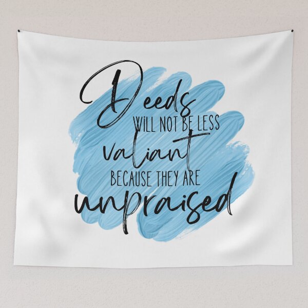 Item preview, Deeds will not be less valiant because they are unpraised - Blue designed and sold by Tolkienian.