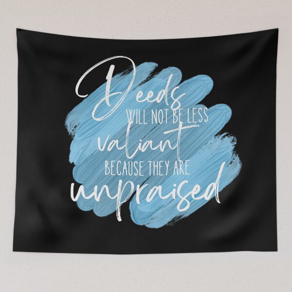 Item preview, Deeds will not be less valiant because they are unpraised - Black designed and sold by Tolkienian.