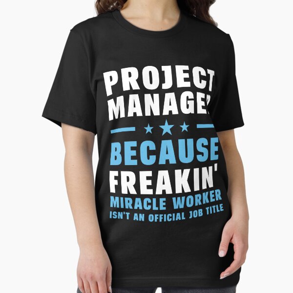 Item preview, Project Manager Because Freakin' Miracle Worker Isn't An Official Job Title designed and sold by berryferro.