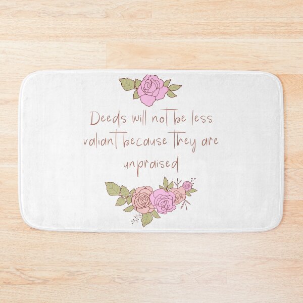 Item preview, Deeds will not be less valiant because they are unpraised - Flowery designed and sold by Tolkienian.