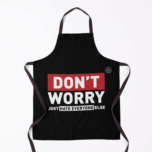 Item preview, Don't Worry Just Hate Everyone Else Funny designed and sold by NS-New-Standard.