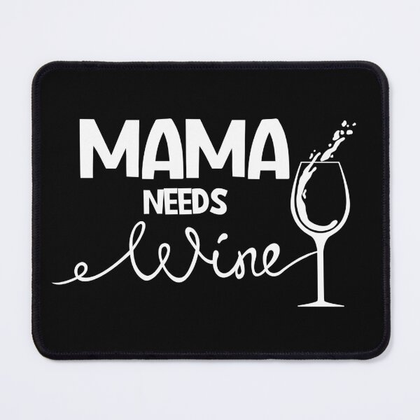 Item preview, mama needs wine designed and sold by JABASMED.