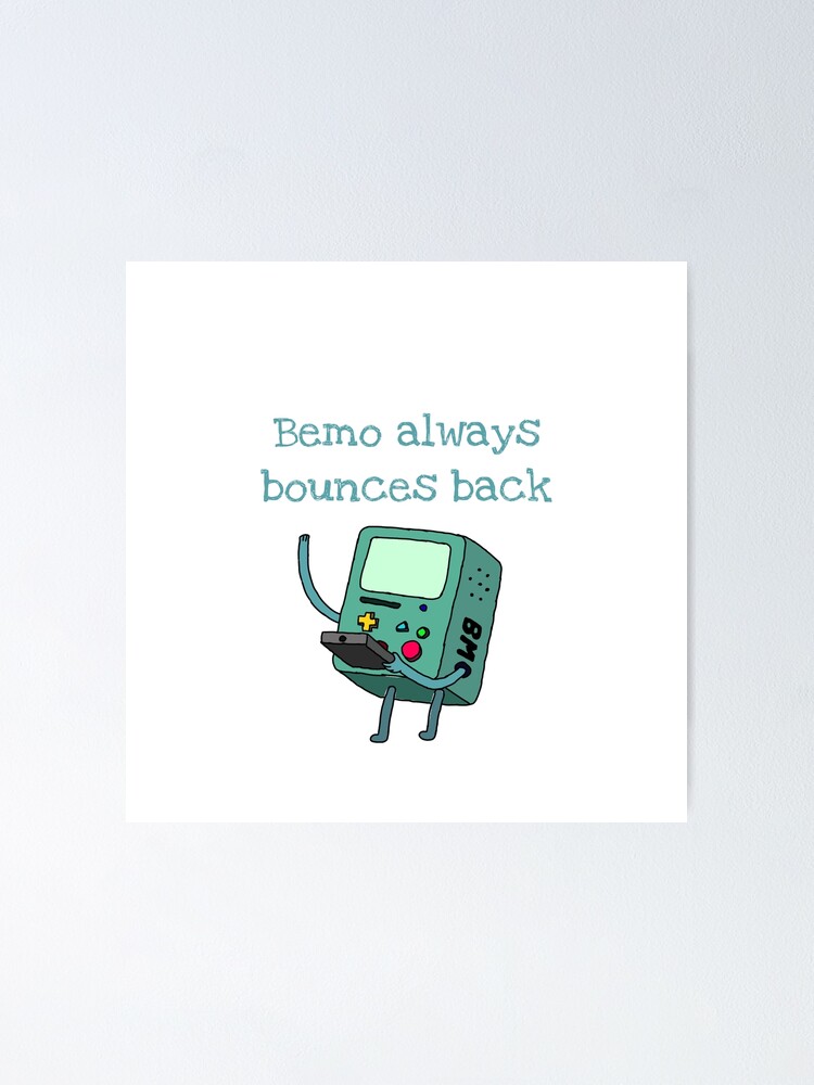 bmo always bounces back quote