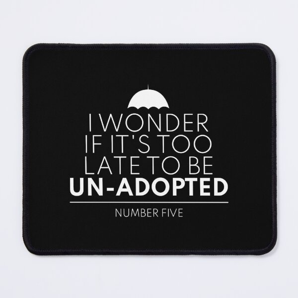Item preview, Umbrella Academy - I wonder if it's too late to be unadopted designed and sold by televisiontees.