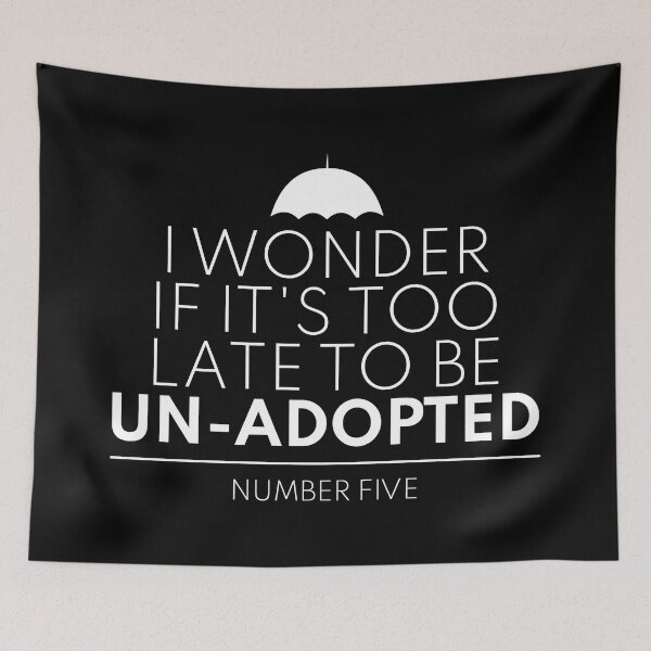 Item preview, Umbrella Academy - I wonder if it's too late to be unadopted designed and sold by televisiontees.