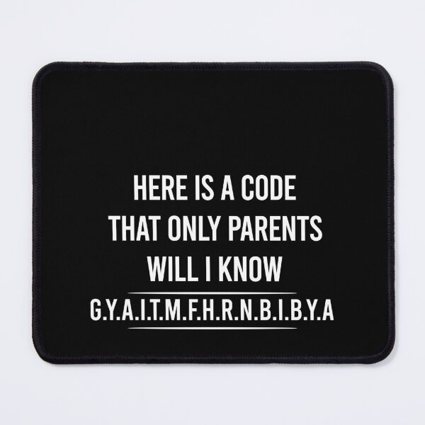 Item preview, Here is a code that only parents will know gyaitmfhrnbibya designed and sold by QueendarChanse.