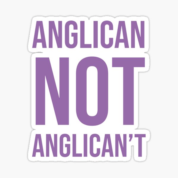 Anglican, not Anglican't Sticker