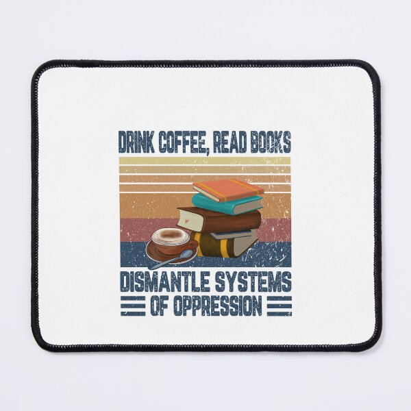 Item preview, Drink coffee read books dismantle systems of oppression designed and sold by QueendarChanse.