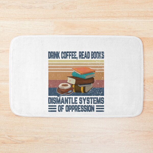 Item preview, Drink coffee read books dismantle systems of oppression designed and sold by QueendarChanse.