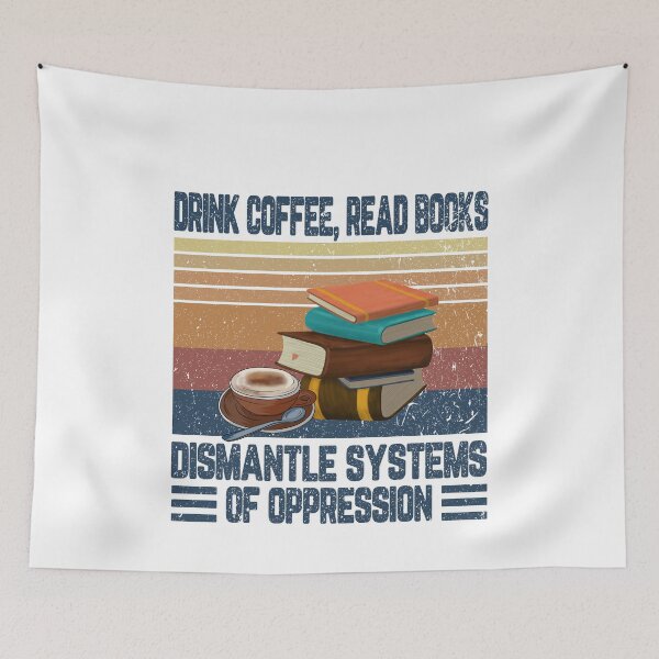 Item preview, Drink coffee read books dismantle systems of oppression designed and sold by QueendarChanse.