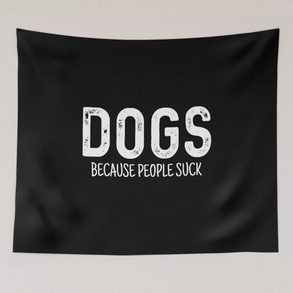 Item preview, Dogs because people suck designed and sold by QueendarChanse.