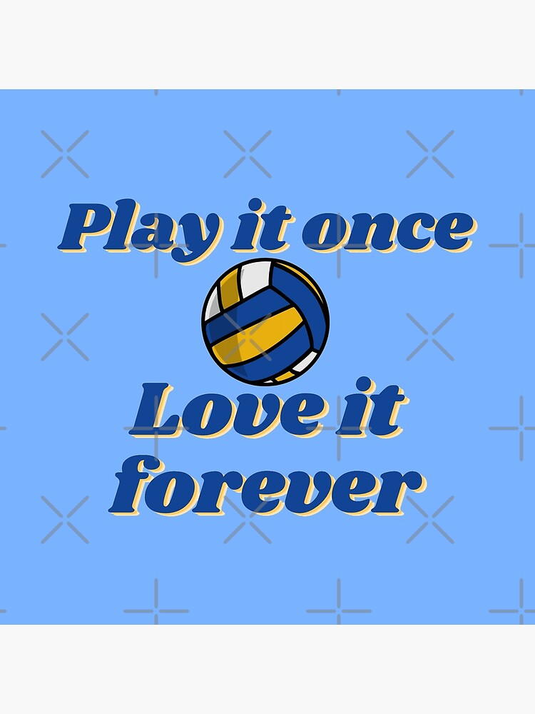 "Play it once Love it forever Volleyball " Poster for Sale by