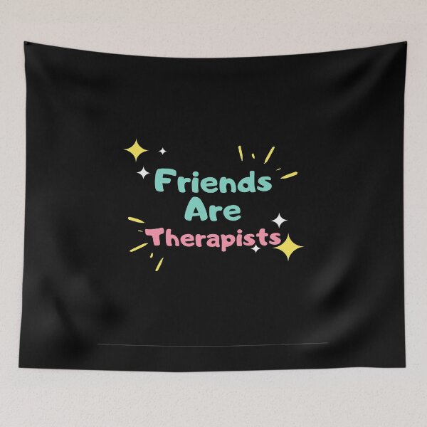 Item preview, Friends Are Therapists- Friendship Quotes designed and sold by Restless Mortal.