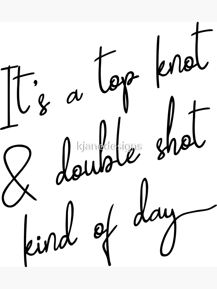 "Top Knot Double Shot" Poster for Sale by kjanedesigns Redbubble