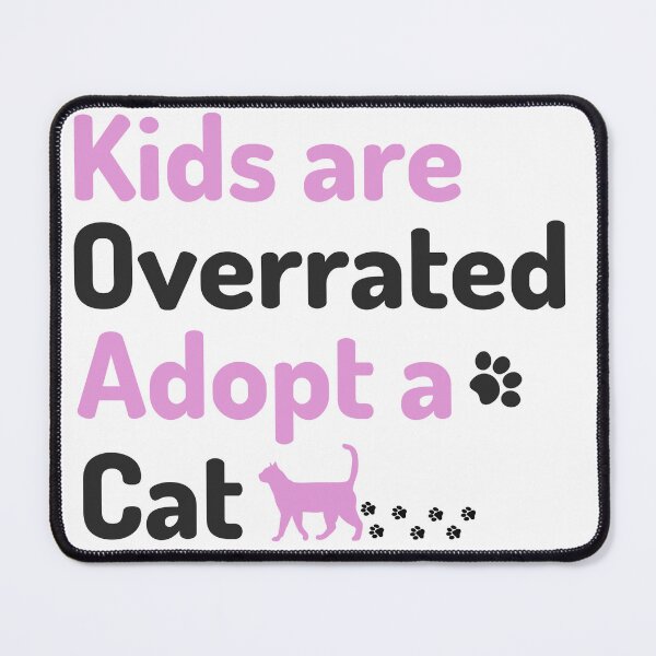 Item preview, Kids Are Overrated Adopt A Cat, cat lovers designed and sold by PrintLess-77.