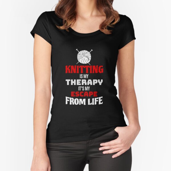 Funny Knitting Lover Gift - Knitting Is My Therapy Fitted Scoop T-Shirt