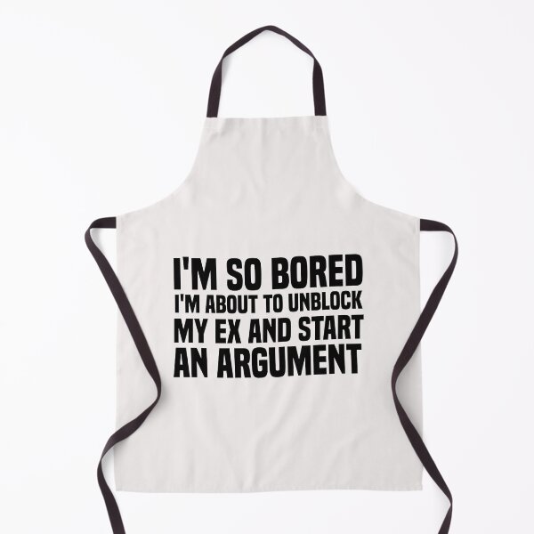 Item preview, i'm so bored i'm about to unblock my ex and start an argument designed and sold by Crystakim.