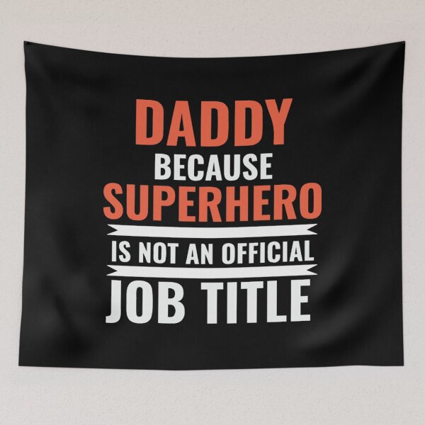 Item preview, Daddy because superhero isn't an official job title designed and sold by stryderdk.
