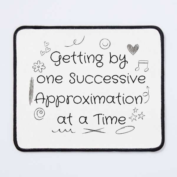 Item preview, Getting By One Successive Approximation At A Time Design designed and sold by Abby Graphy ⭐⭐⭐⭐⭐.
