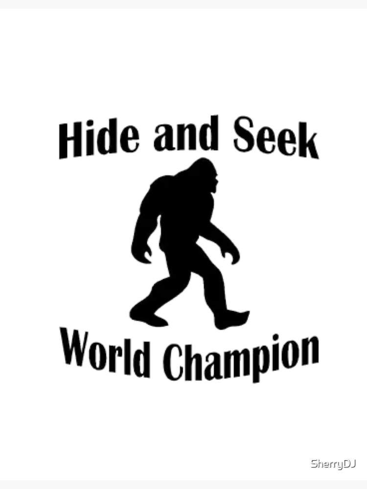 Sasquatch Bigfoot Hide And Seek World Champion Poster For Sale By Sherrydj Redbubble 