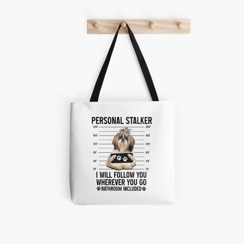 Personal Stalker Dog, Shih Tzu, Funny Shih Tzu Puppies memes, Shih Tzu  Owner Gifts, Poodle Puppy, Personal Stalker I will Follow You Wherever You  Go Bathroom Included Greeting Card for Sale by