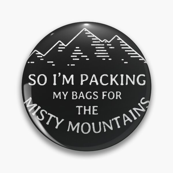 Item preview, So I'm packing my bags for the Misty Mountains designed and sold by Primotees.